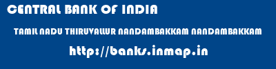 CENTRAL BANK OF INDIA  TAMIL NADU THIRUVALLUR NANDAMBAKKAM NANDAMBAKKAM  banks information 